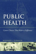 Public Health: Career Choices That Make a Difference - Turnock, Bernard J, M.D.