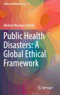 Public Health Disasters: A Global Ethical Framework