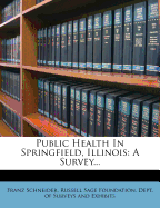 Public Health in Springfield, Illinois: A Survey...
