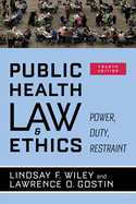 Public Health Law and Ethics: Power, Duty, Restraint