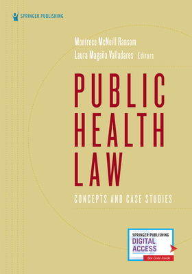 Public Health Law: Concepts and Case Studies - Ransom, Montrece McNeill, Jd, MPH, Acc (Editor), and Valladares, Laura Magana, PhD, MS (Editor)