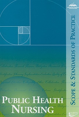 Public Health Nursing: Scope and Standards of Practice - American Nurses Association (Creator)