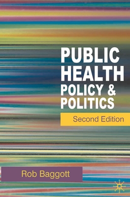 Public Health: Policy and Politics - Baggott, Rob