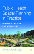 Public Health Spatial Planning in Practice: Improving Health and Wellbeing