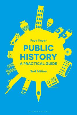 Public History: A Practical Guide - Sayer, Faye