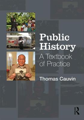 Public History: A Textbook of Practice - Cauvin, Thomas