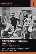 Public Indecency in England 1857-1960: 'A Serious and Growing Evil'