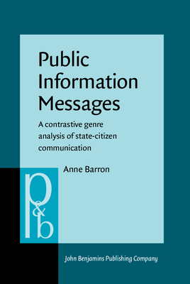 Public Information Messages: A contrastive genre analysis of state-citizen communication - Barron, Anne