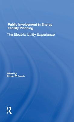 Public Involvement In Energy Facility Planning: The Electric Utility Experience - Ducsik, Dennis W