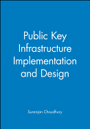 Public Key Infrastructure Implementation and Design