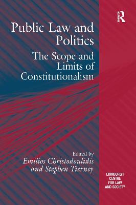 Public Law and Politics: The Scope and Limits of Constitutionalism - Tierney, Stephen, and Christodoulidis, Emilios (Editor)