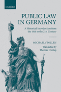 Public Law in Germany: A Historical Introduction from the 16th to the 21st Century