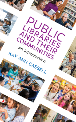 Public Libraries and Their Communities: An Introduction - Cassell, Kay Ann