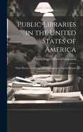 Public Libraries in the United States of America: Their History, Condition, and Management. Special Report