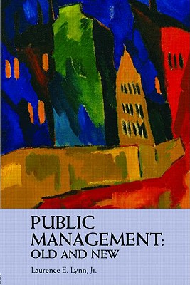 Public Management: Old and New - Lynn, Laurence E, Jr.