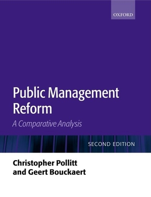 Public Management Reform: A Comparative Analysis - Pollitt, Christopher, and Bouckaert, Geert