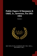Public Papers Of Benjamin B. Odell, Jr., Governor, For 1901-1904; Volume 2