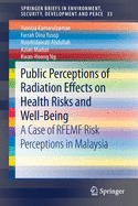 Public Perceptions of Radiation Effects on Health Risks and Well-Being: A Case of Rfemf Risk Perceptions in Malaysia