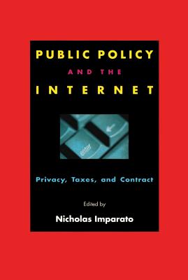 Public Policy and the Internet: Privacy, Taxes, and Contract - Imparato, Nicholas