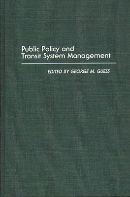 Public Policy and Transit System Management - Guess, George M