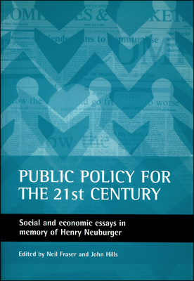 Public Policy for the 21st Century: Social and Economic Essays in Memory of Henry Neuburger - Fraser, Neil (Editor), and Hills, John (Editor)