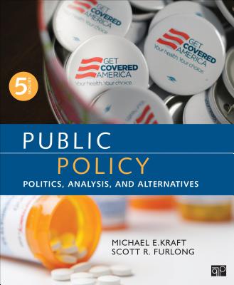 Public Policy: Politics, Analysis, and Alternatives - Kraft, Michael E, and Furlong, Scott R