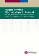 Public Private Partnerships in Ireland: Benefits, Problems and Critical Success Factors