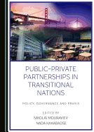 Public-Private Partnerships in Transitional Nations: Policy, Governance and Praxis