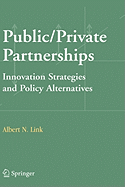 Public/Private Partnerships: Innovation Strategies and Policy Alternatives