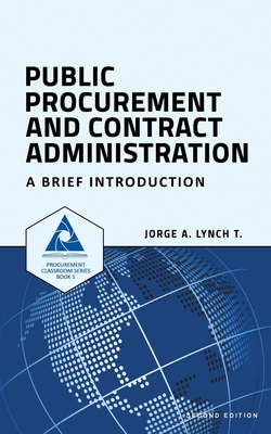 Public Procurement and Contract Administration: A Brief Introduction - Lynch T, Jorge a