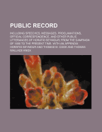 Public Record: Including Speeches, Messages, Proclamations, Official Correspondence, and Other Public Utterances of Horatio Seymour, from the Campaign of 1856 to the Present Time; With an Appendix (Classic Reprint)