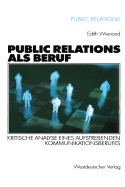 Public Relations ALS Beruf: Kritische Analyse Eines Aufstrebenden Kommunikationsberufes