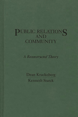 Public Relations and Community: A Reconstructed Theory - Kruckeberg, Dean, and Starck, Kenneth