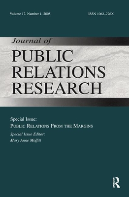 Public Relations from the Margins: A Special Issue of the Journal of Public Relations Research - Moffitt, Mary Ann (Editor)