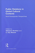 Public Relations in Global Cultural Contexts: Multi-Paradigmatic Perspectives