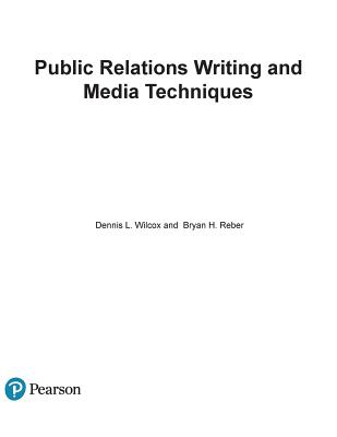 Public Relations Writing and Media Techniques -- Books a la Carte - Wilcox, Dennis L, and Reber, Bryan H