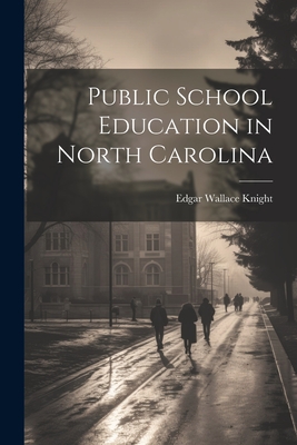 Public School Education in North Carolina - Knight, Edgar Wallace