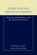 Public Schools/Private Enterprise: What You Should Know and Do About Privatization