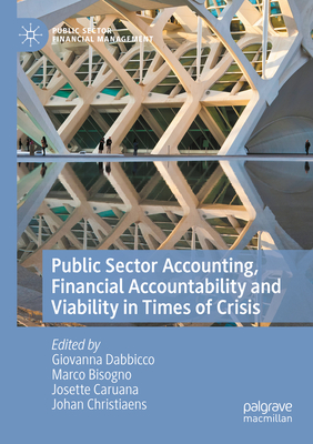 Public Sector Accounting, Financial Accountability and Viability in Times of Crisis - Dabbicco, Giovanna (Editor), and Bisogno, Marco (Editor), and Caruana, Josette (Editor)