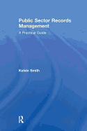 Public Sector Records Management: A Practical Guide