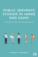 Public Servants Studied in Image and Essay: A Fanfare for the Common Bureaucrat