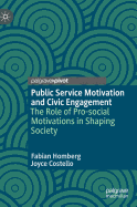 Public Service Motivation and Civic Engagement: The Role of Pro-Social Motivations in Shaping Society