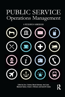 Public Service Operations Management: A research handbook - Radnor, Zoe (Editor), and Bateman, Nicola (Editor), and Esain, Ann (Editor)