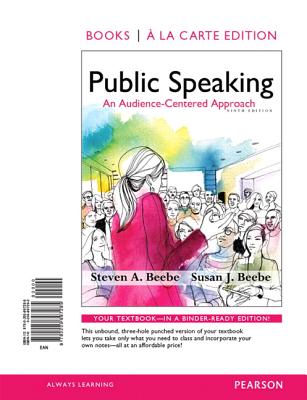 Public Speaking: An Audience-Centered Approach, Books a la Carte Edition & Revel -- Access Card -- For Public Speaking: An Audience-Centered Approach Package - Beebe, Steven a, and Beebe, Susan J