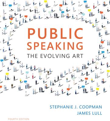 Public Speaking: The Evolving Art (with Mindtap Speech, 1 Term (6 Months) Printed Access Card) - Coopman, Stephanie J, and Lull, James, Professor