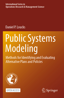 Public Systems Modeling: Methods for Identifying and Evaluating Alternative Plans and Policies - Loucks, Daniel P.