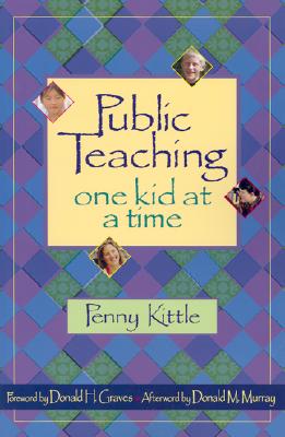 Public Teaching: One Kid at a Time - Kittle, Penny