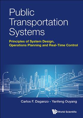 Public Transportation Systems: Principles Of System Design, Operations Planning And Real-time Control - Daganzo, Carlos F, and Ouyang, Yanfeng