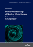 Public Undertakings of Nuclear Waste Storage: The Role of the Government in the Dissemination of Public Knowledge