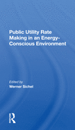 Public Utility Rate Making In An Energy Conscious Environment